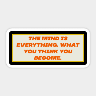 The Mind is everything 2 Sticker